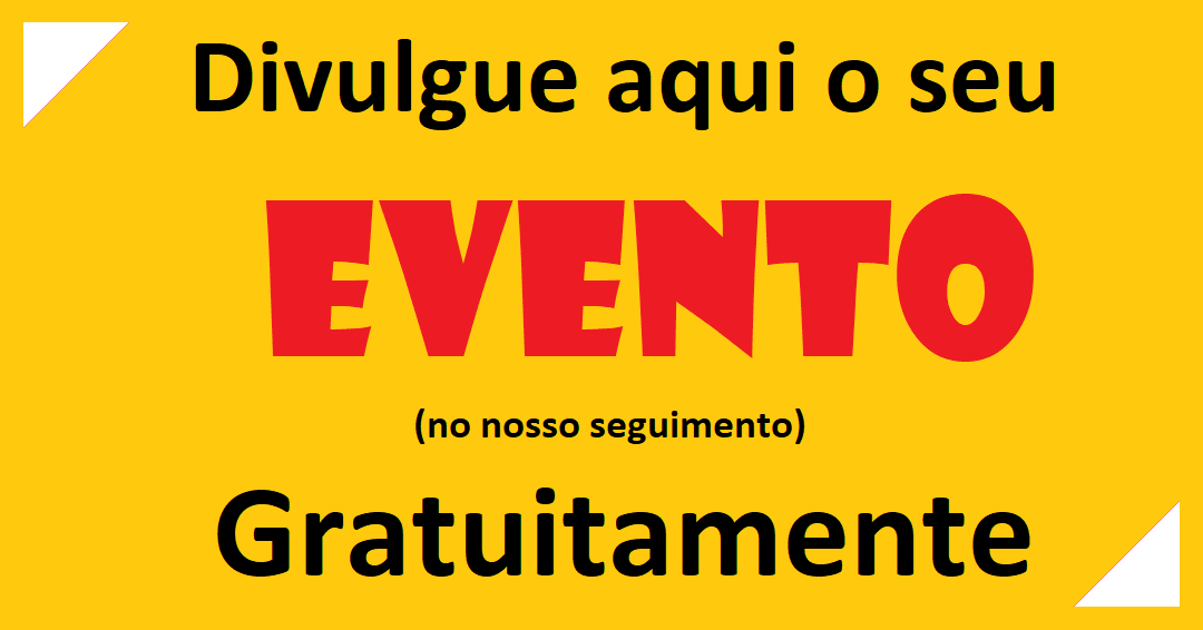 Divulgue aqui gratuitamente o evento que deseja informar.