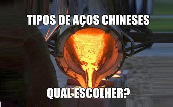 TIPOS DE AÇOS CHINESES - QUAL ESCOLHER?