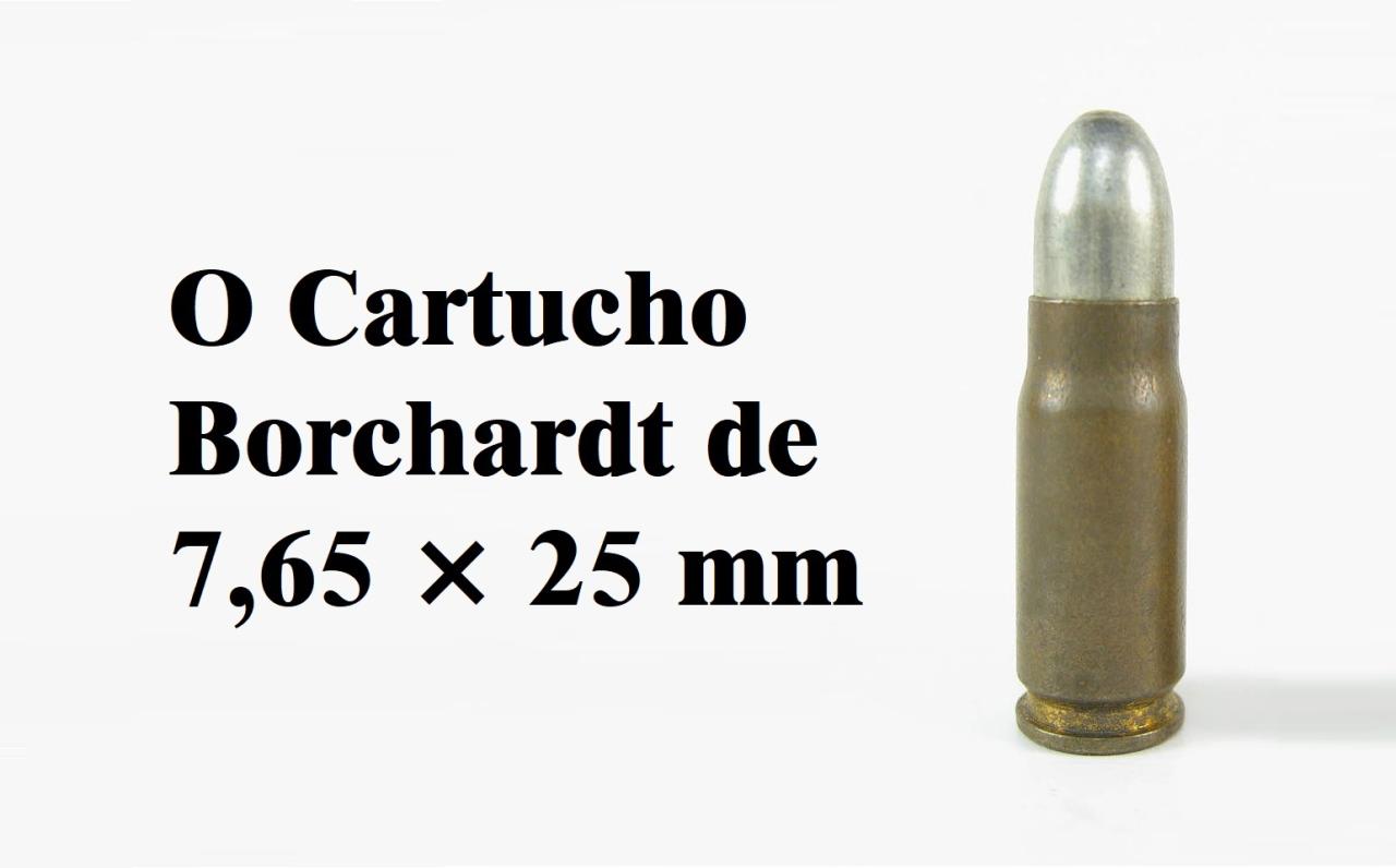 O calibre 7,65×25mm Borchardt