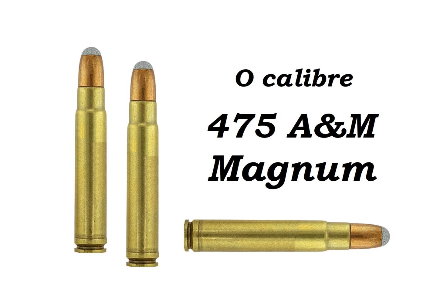 O calibre 475 A&M Magnum