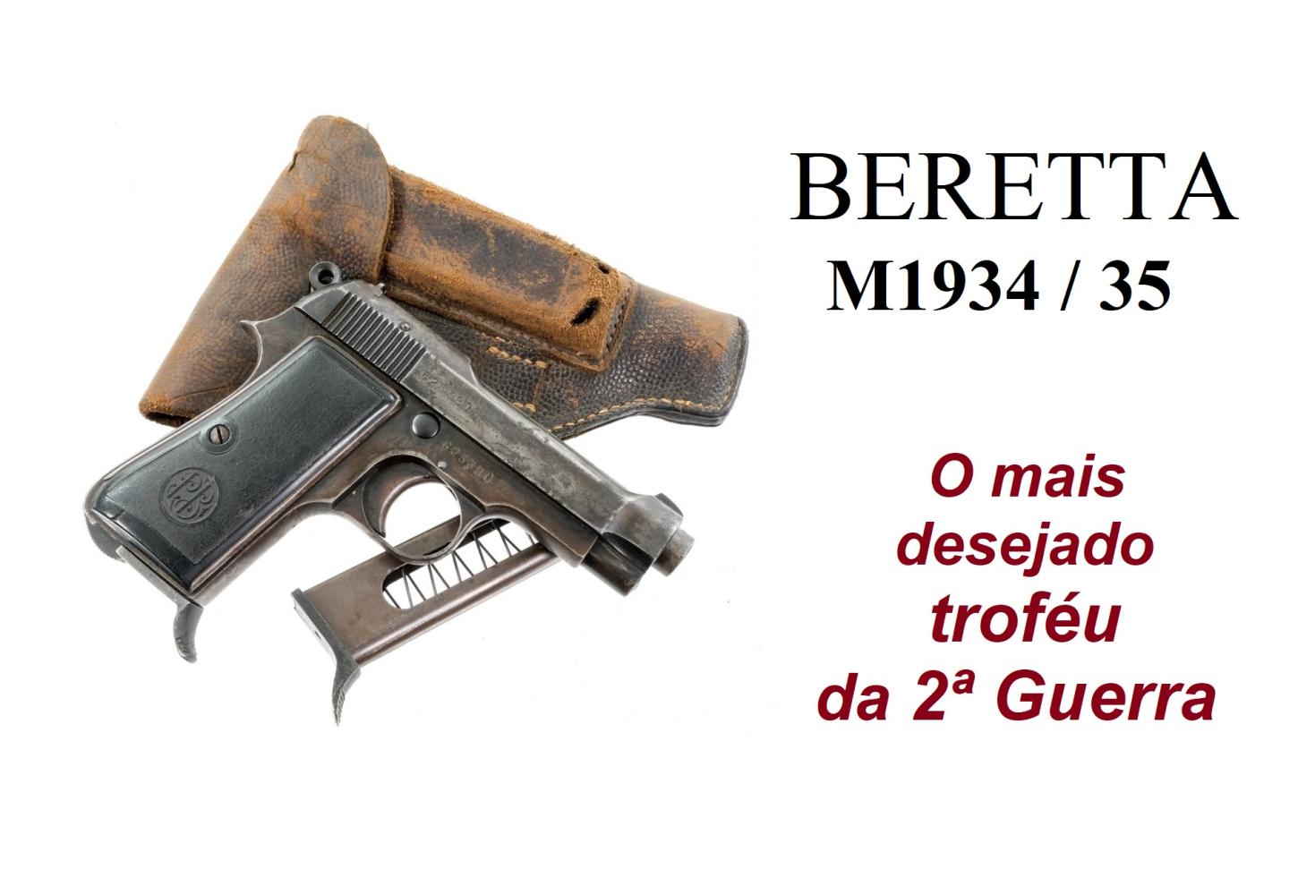 Beretta 1934 e 1935: o troféu mais cobiçado pelos soldados na segunda guerra.
