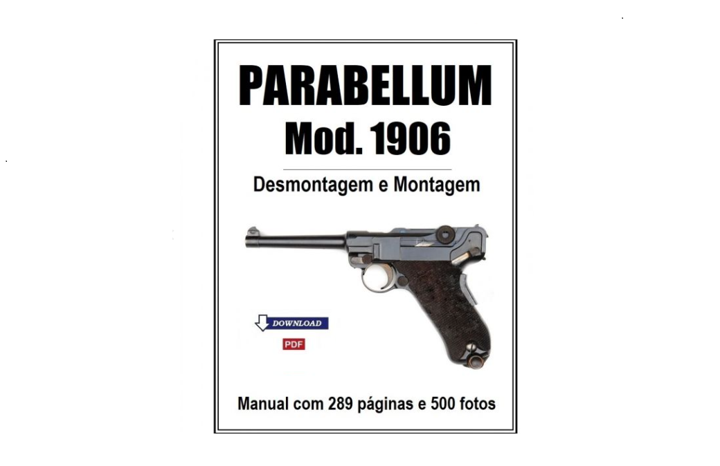 Luger Parabellum Mod. 1906 - Manual de Desmontagem e Montagem