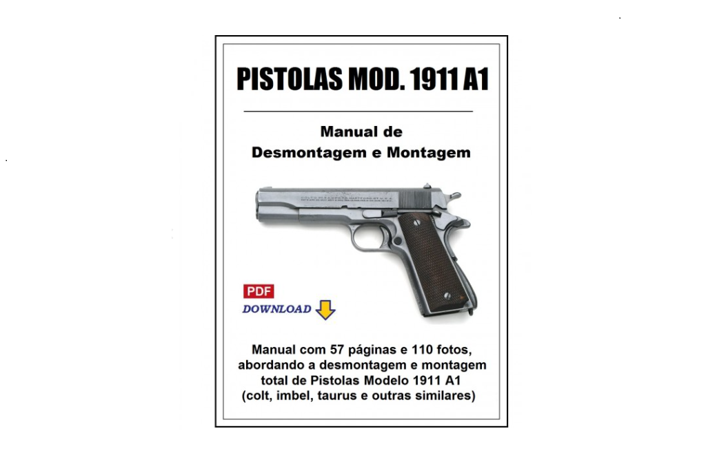 Pistolas 1911 A1 - Manual de Desmontagem e Montagem