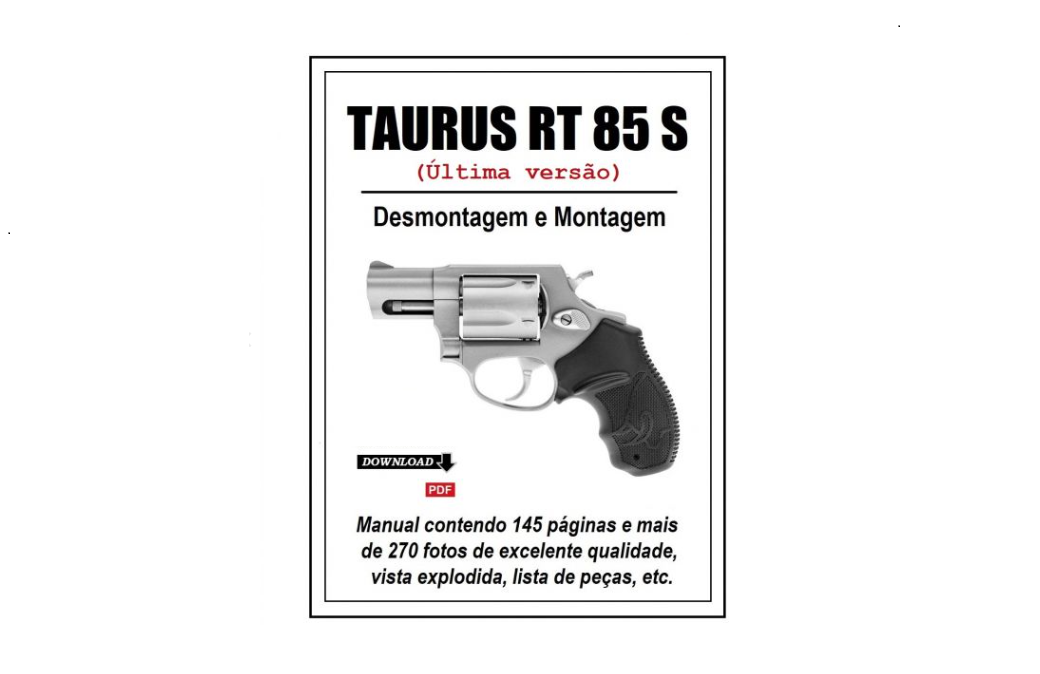 Taurus 85 - Versão Moderna - Manual de Desmontagem e Montagem