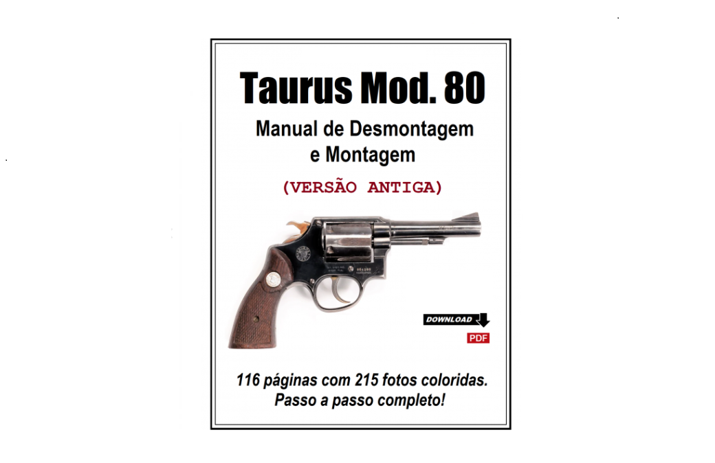 Taurus Modelo 80 - Versão Antiga - Manual de desmontagem e Montagem