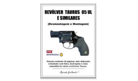 Taurus modelo 85 UL e similares - Manual de Desmontagem e Montagem