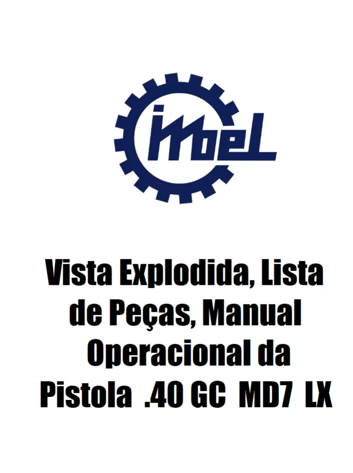 Manual Operacional, Vista Explodida e Lista de Peças - Pistola .40 GC - Imbel MD7 LX